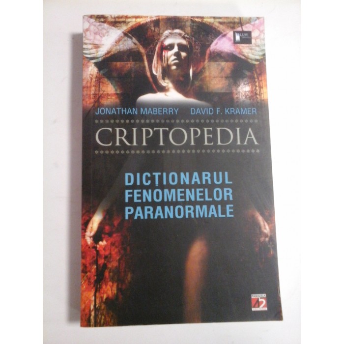 CRIPTOPEDIA; DICTIONARUL FENOMENELOR PARANORMALE - JONATHAN MABERRY, DAVID F. KRAMER